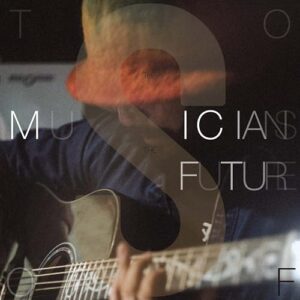 To the Musicians of the Future [Explicit]