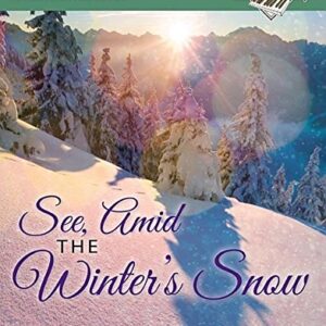 See, Amid The Winter's Snow